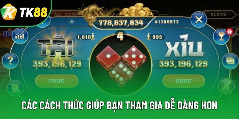 Các cách thức giúp bạn tham gia dễ dàng hơn Các cách thức giúp bạn tham gia dễ dàng hơn