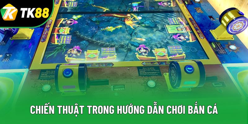 Chiến thuật trong trò hướng dẫn chơi bắn cá Chiến thuật trong trò hướng dẫn chơi bắn cá