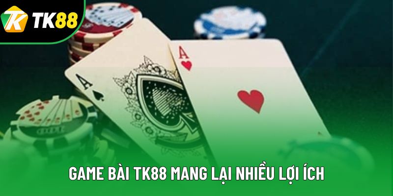 Game bài TK88 mang lại nhiều lợi ích Game bài TK88 mang lại nhiều lợi ích