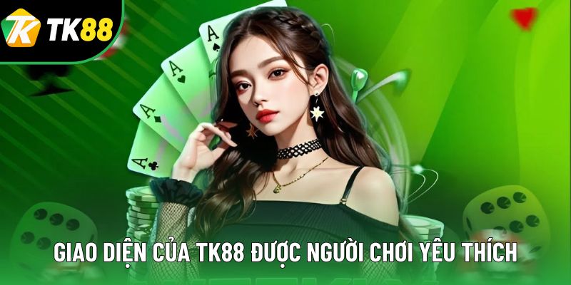 Giao diện của TK88 được người chơi yêu thích Giao diện của TK88 được người chơi yêu thích