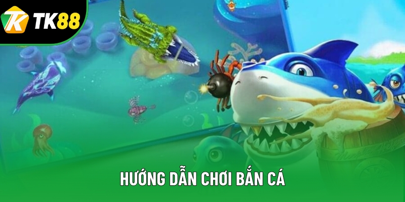 Hướng Dẫn Chơi Bắn Cá Chi Tiết - Bí Quyết Từ A Đến Z