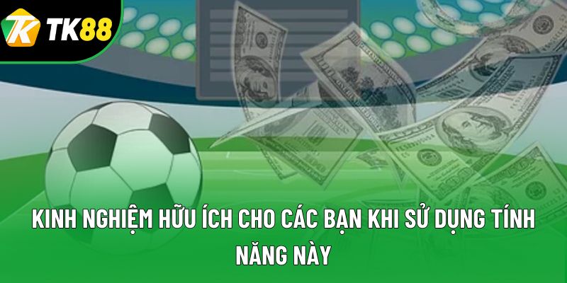 Kinh nghiệm hữu ích cho các bạn khi sử dụng tính năng này Kinh nghiệm hữu ích cho các bạn khi sử dụng tính năng này