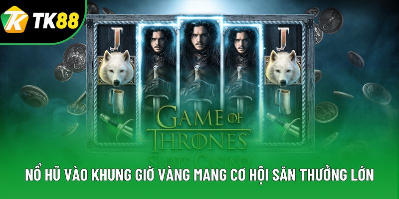 Nổ hũ vào khung giờ vàng mang cơ hội săn thưởng lớn Nổ hũ vào khung giờ vàng mang cơ hội săn thưởng lớn