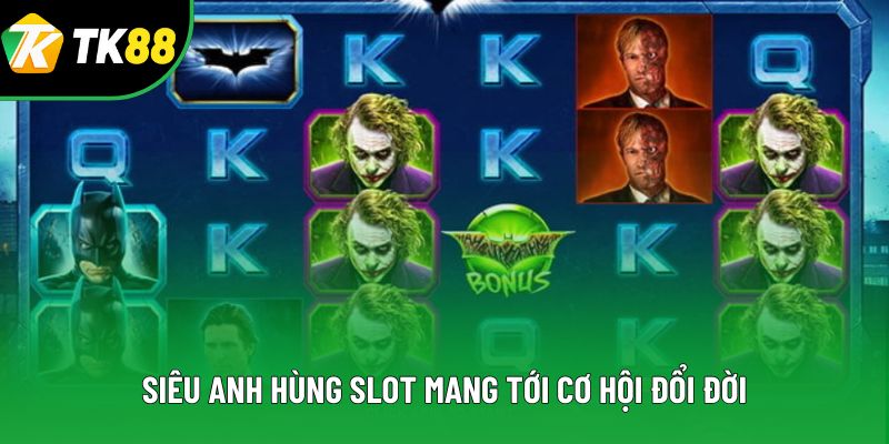 Siêu Anh Hùng Slot mang tới cơ hội đổi đời Siêu Anh Hùng Slot mang tới cơ hội đổi đời
