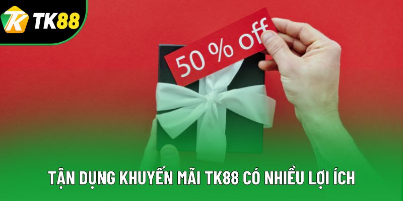 Tận dụng khuyến mãi TK88 có nhiều lợi ích Tận dụng khuyến mãi TK88 có nhiều lợi ích