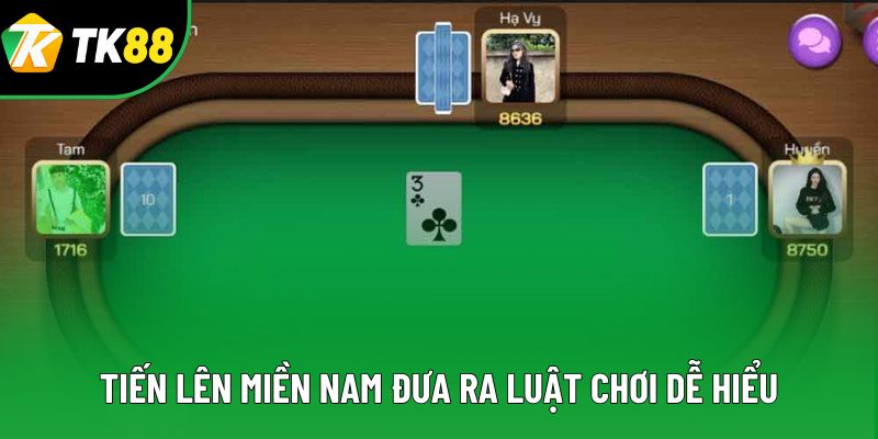 Tiến lên miền Nam đưa ra luật chơi dễ hiểu Tiến lên miền Nam đưa ra luật chơi dễ hiểu
