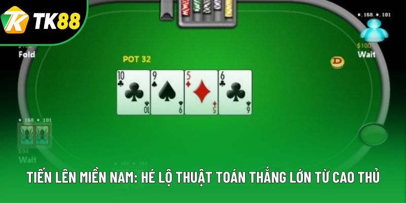 Tiến Lên Miền Nam: Hé Lộ Thuật Toán Thắng Từ Cao Thủ